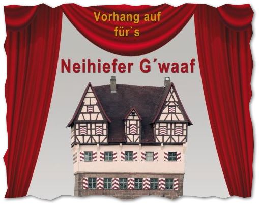 Vorhang auf fürs Neihiefer Gwaaf